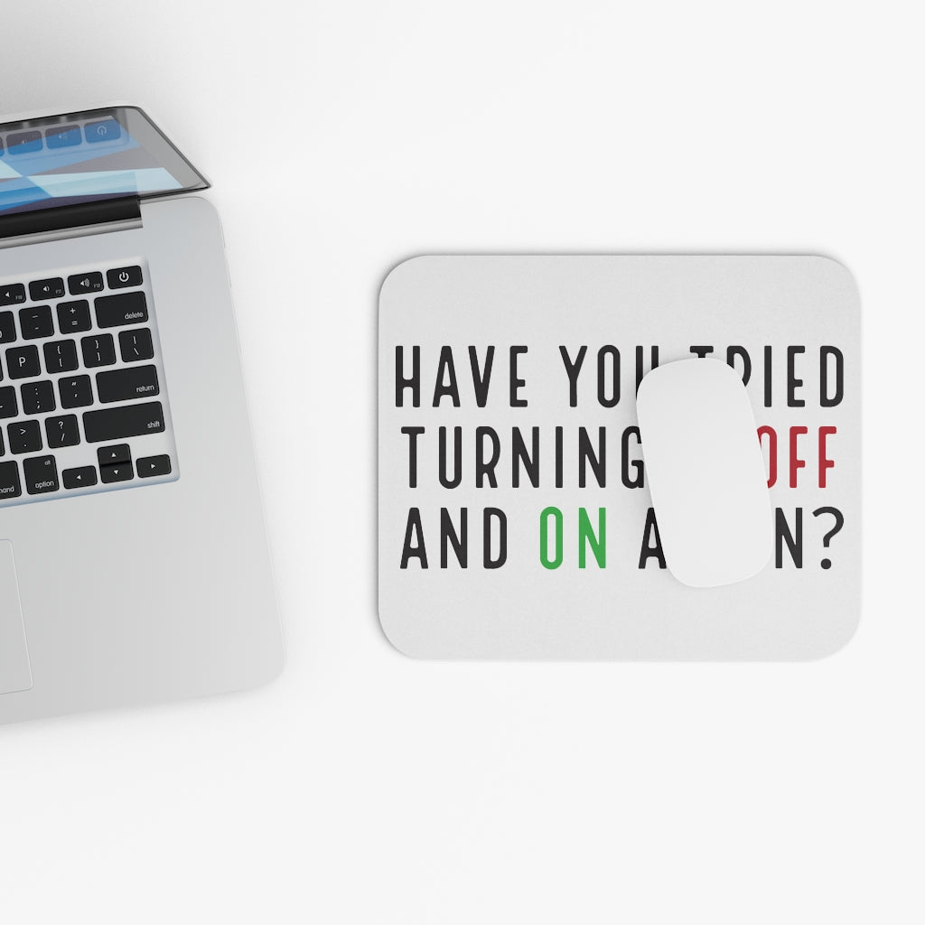Have You Tried Turning It Off Mouse Pad