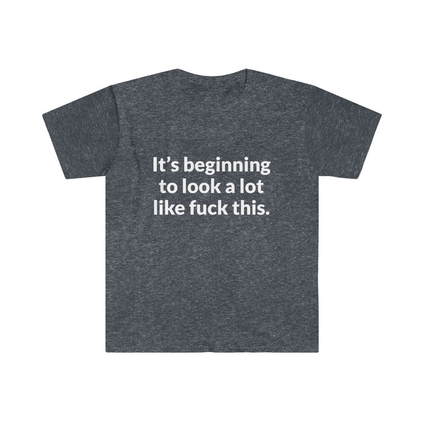 Its Beginning To Look A Lot Like F-This T-Shirt