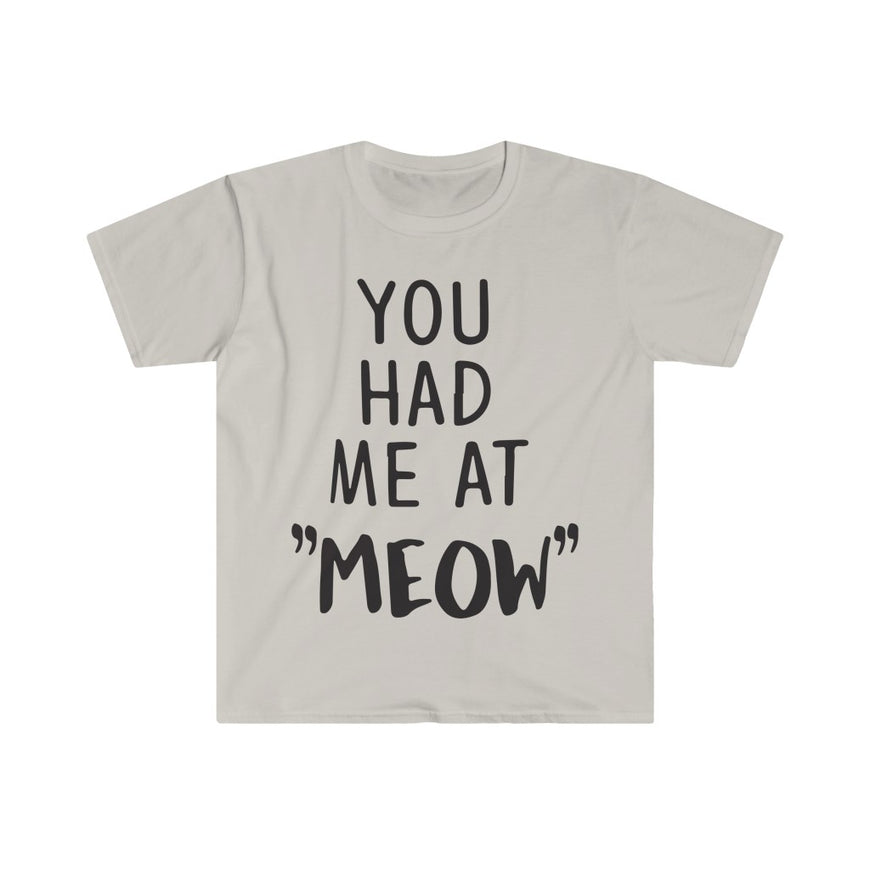 You Had Me At Meow T-Shirt