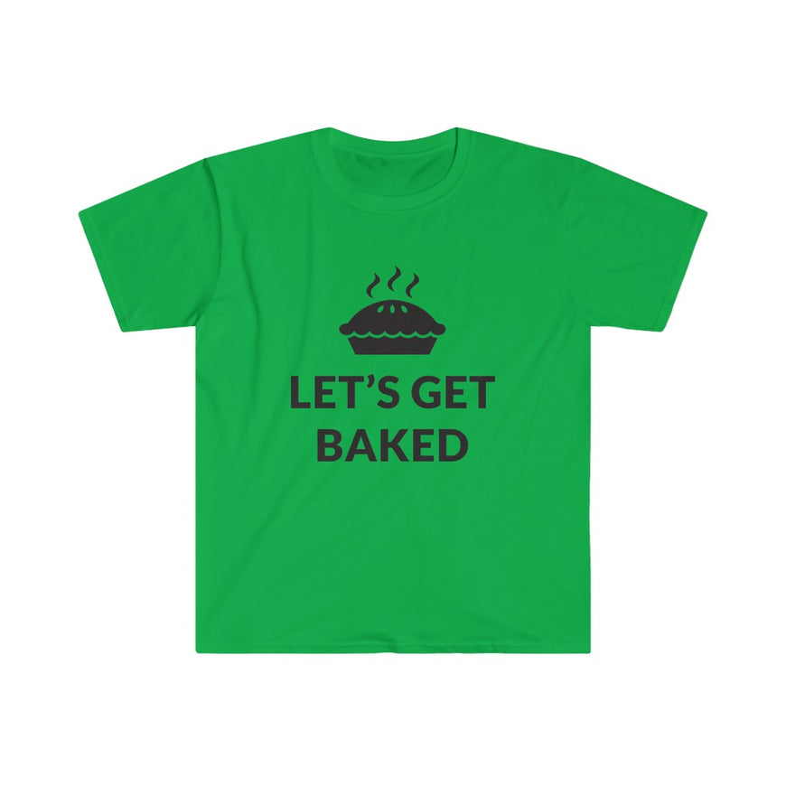 Lets Get Baked T-Shirt