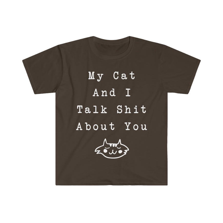 My Cat And I Talk About You T-Shirt