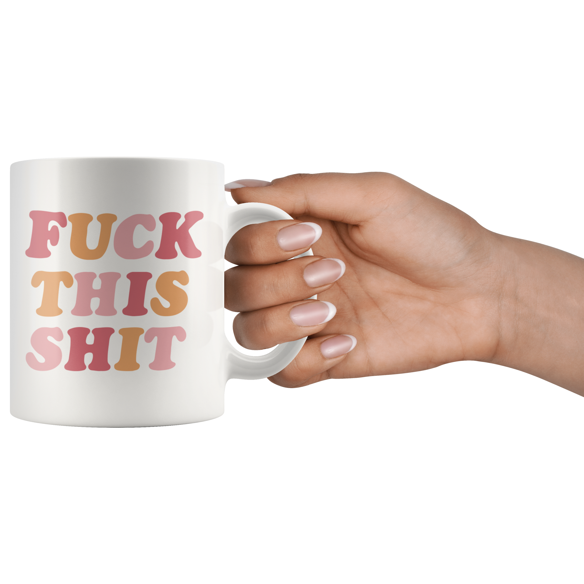 Fuck This Sh*t Coffee Mug