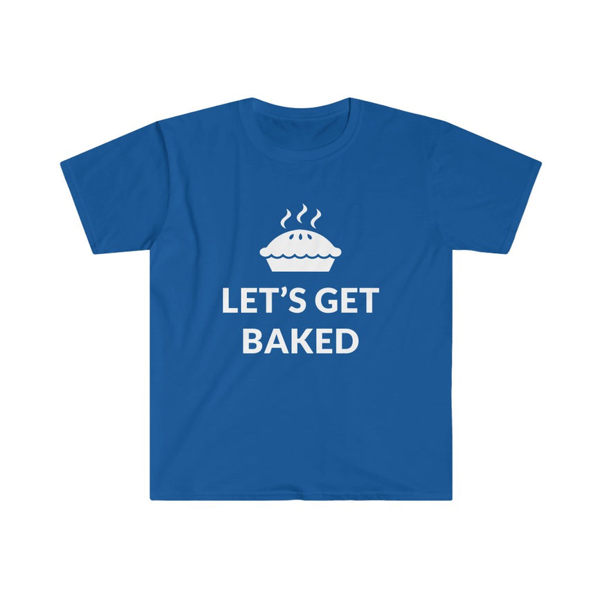 Lets Get Baked T-Shirt