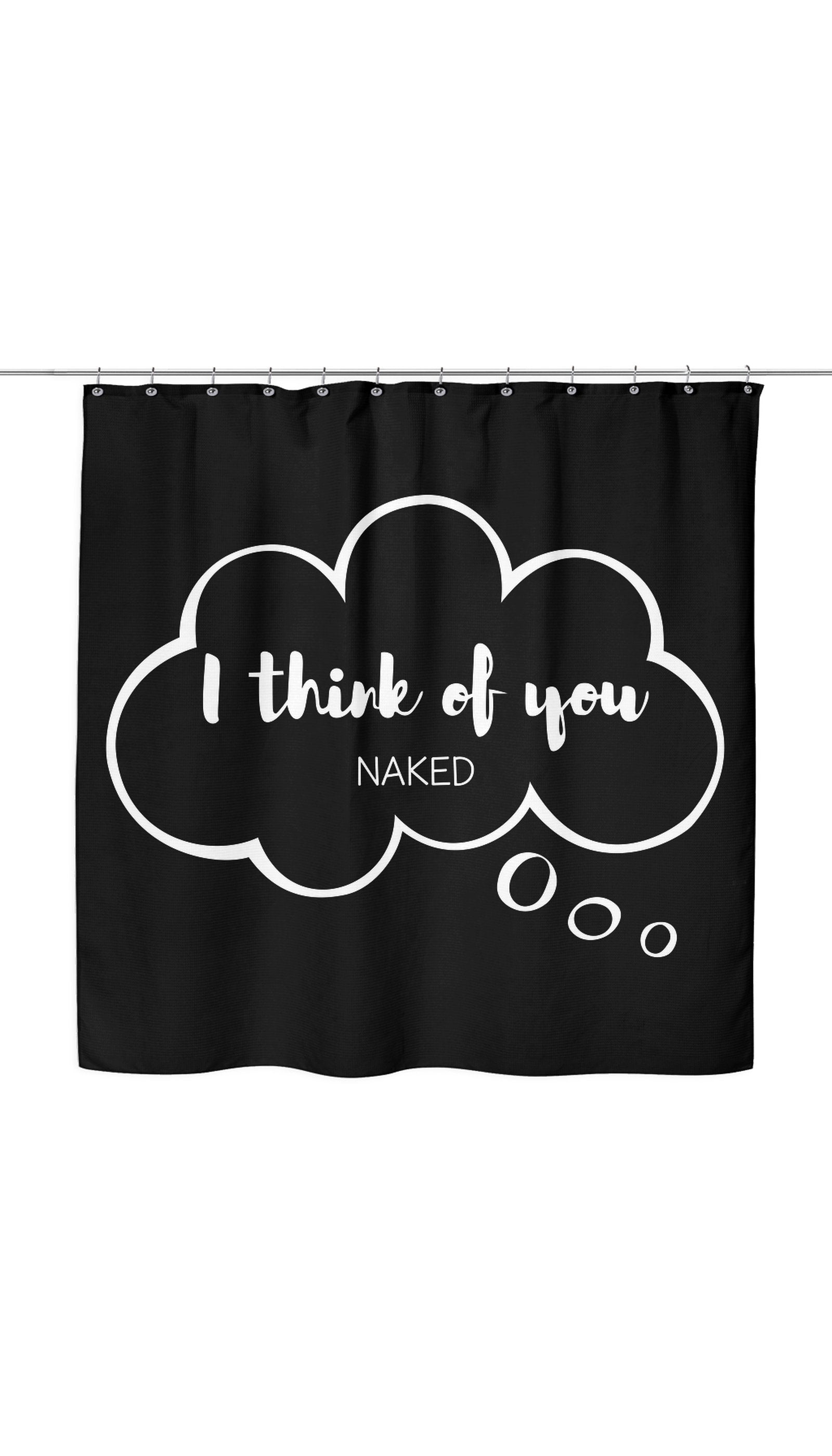 I Think Of You Naked Shower Curtain