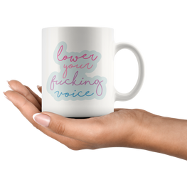Lower Your Voice Coffee Mug