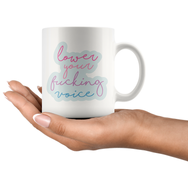 Lower Your Voice Coffee Mug