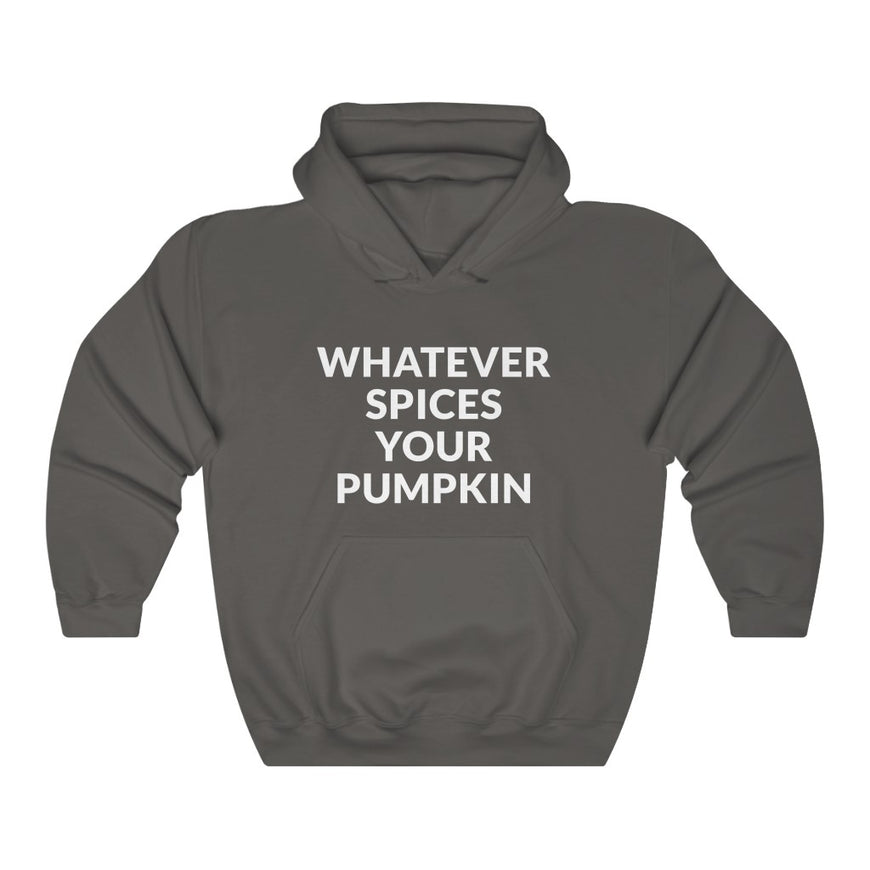 Whatever Spices Your Pumpkin Hooded Sweatshirt
