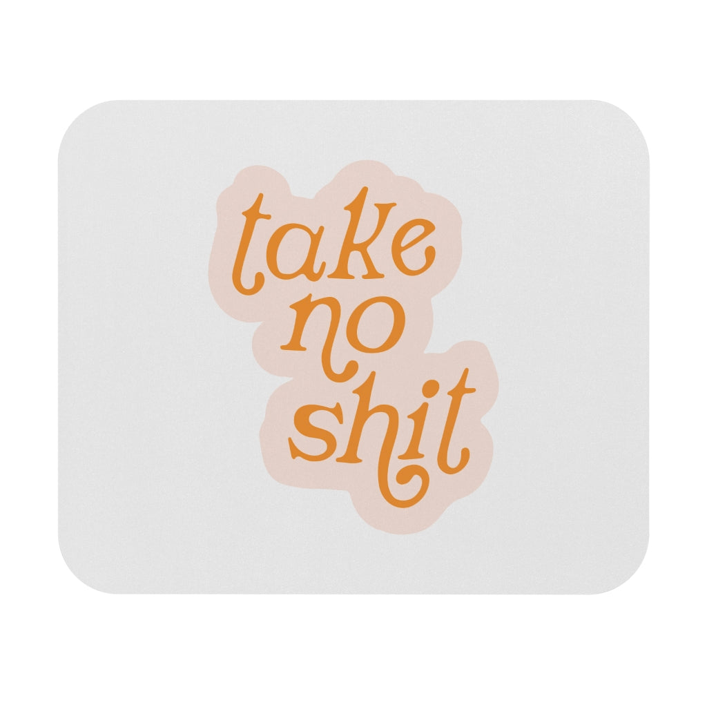 Take No Sh*t Motivational Mouse Pad