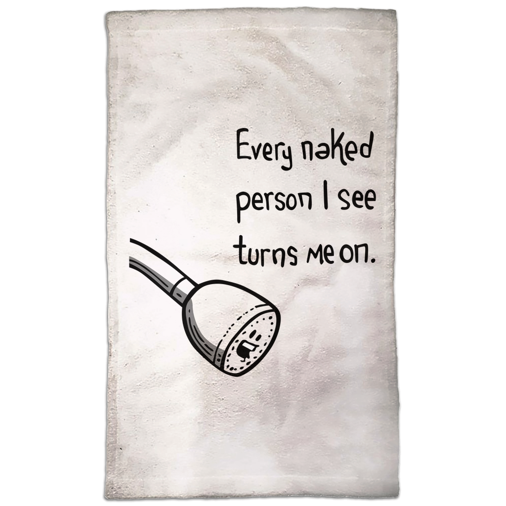 Every Naked Person I See Turns Me On Hand Towel