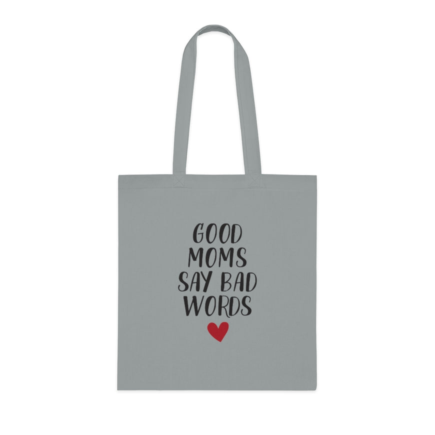 Good Moms Say Bad Words Tote Bag
