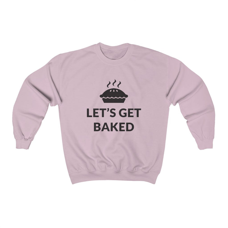 Lets Get Baked Crewneck Sweatshirt