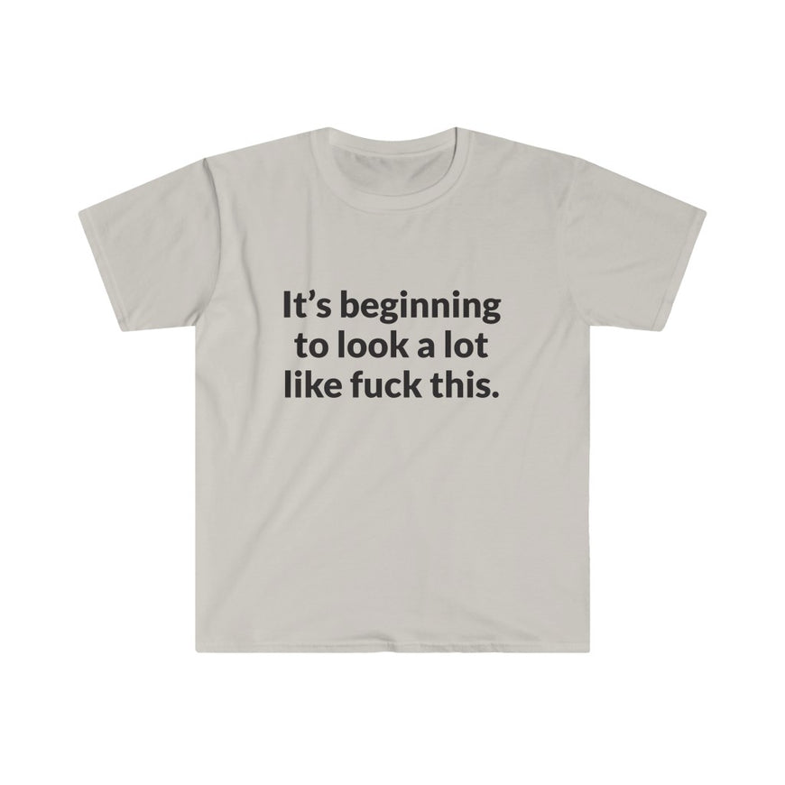 Its Beginning To Look A Lot Like F-This T-Shirt