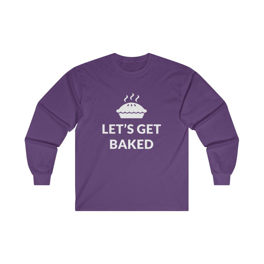 Lets Get Baked Long Sleeve Tee