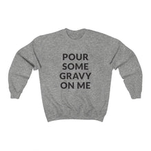 Pour Some Gravy Crewneck Sweatshirt