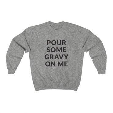 Pour Some Gravy Crewneck Sweatshirt