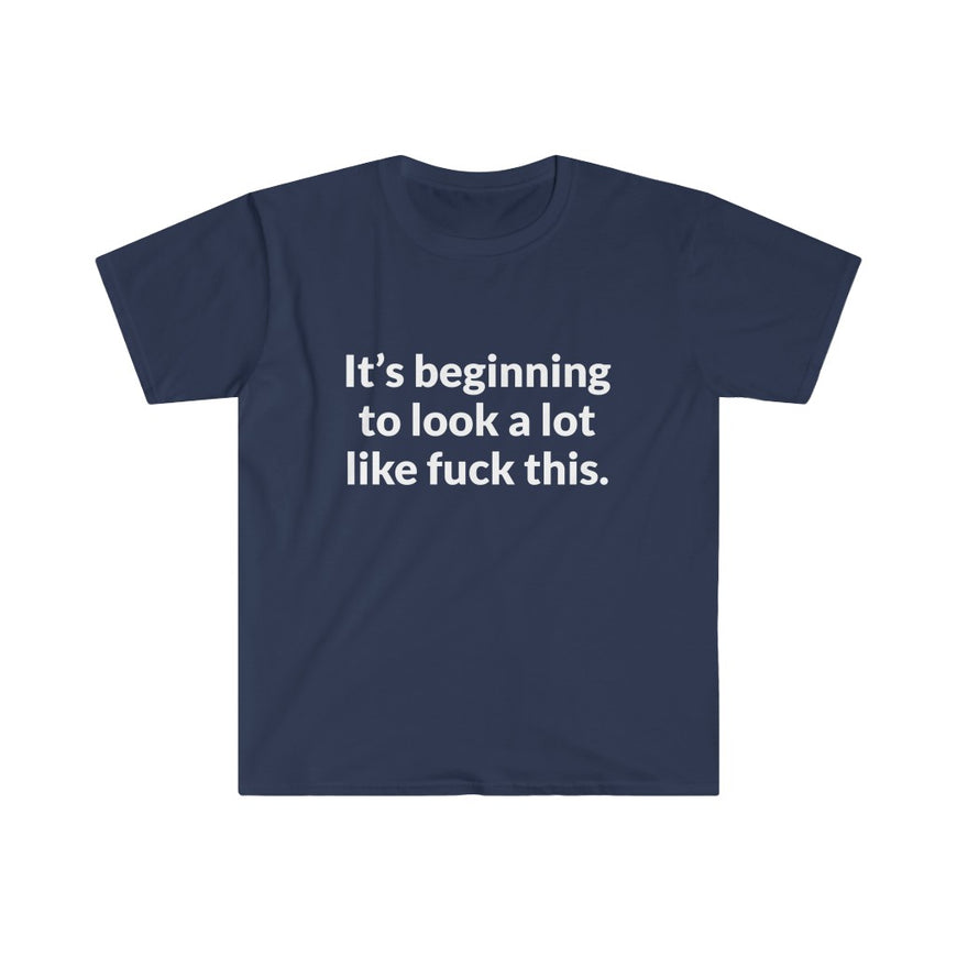 Its Beginning To Look A Lot Like F-This T-Shirt