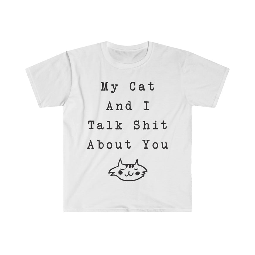 My Cat And I Talk About You T-Shirt