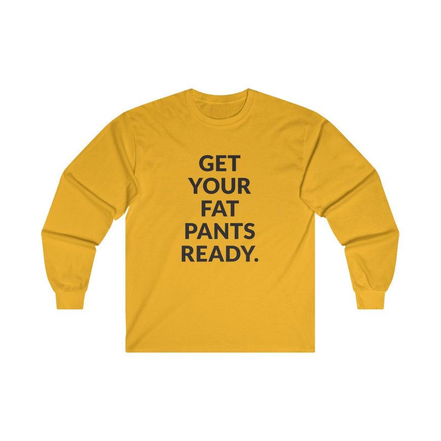 Fat Pants Long Sleeve Tee
