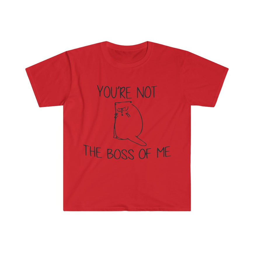 You're Not The Boss Of Me T-Shirt