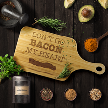 Don't Go Bacon My Heart Funny Wood Cutting Board