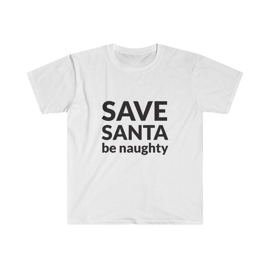 SAVE SANTA Be Naughty T-Shirt