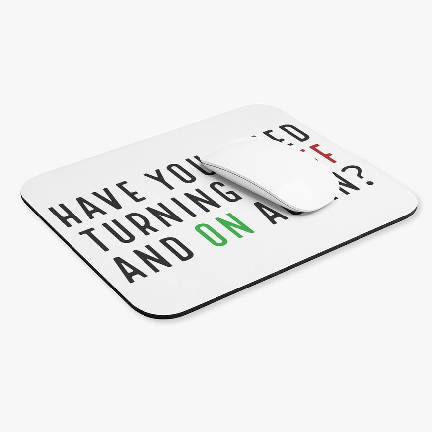 Have You Tried Turning It Off Mouse Pad
