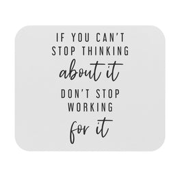 Don't Stop Working For It Motivational Mouse Pad