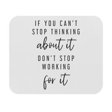 Don't Stop Working For It Motivational Mouse Pad