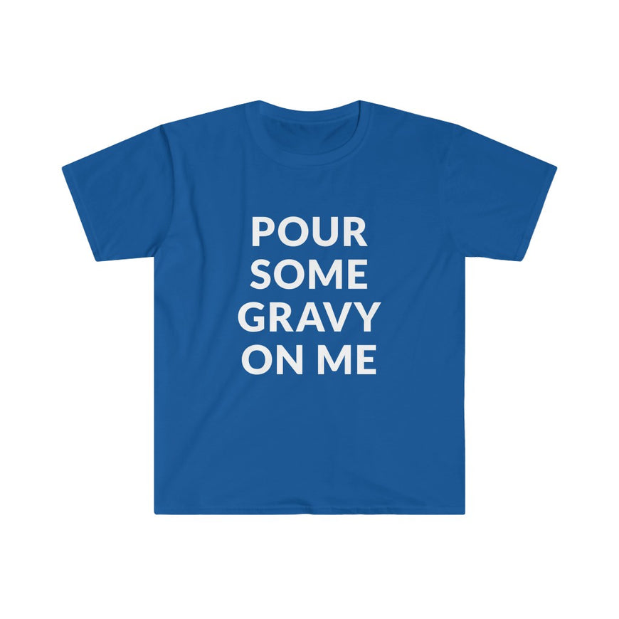 Pour Some Gravy T-Shirt