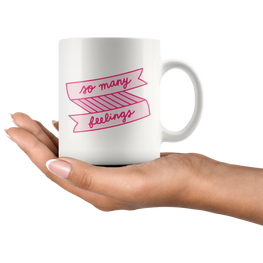 So Many Feelings Coffee Mug