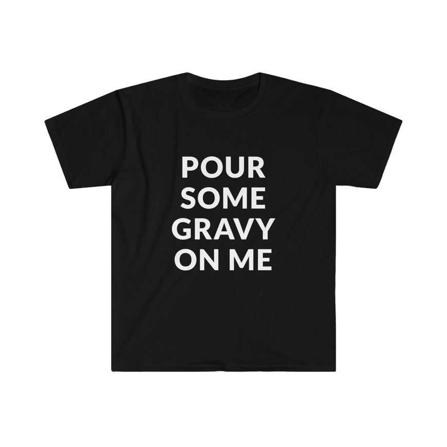 Pour Some Gravy T-Shirt