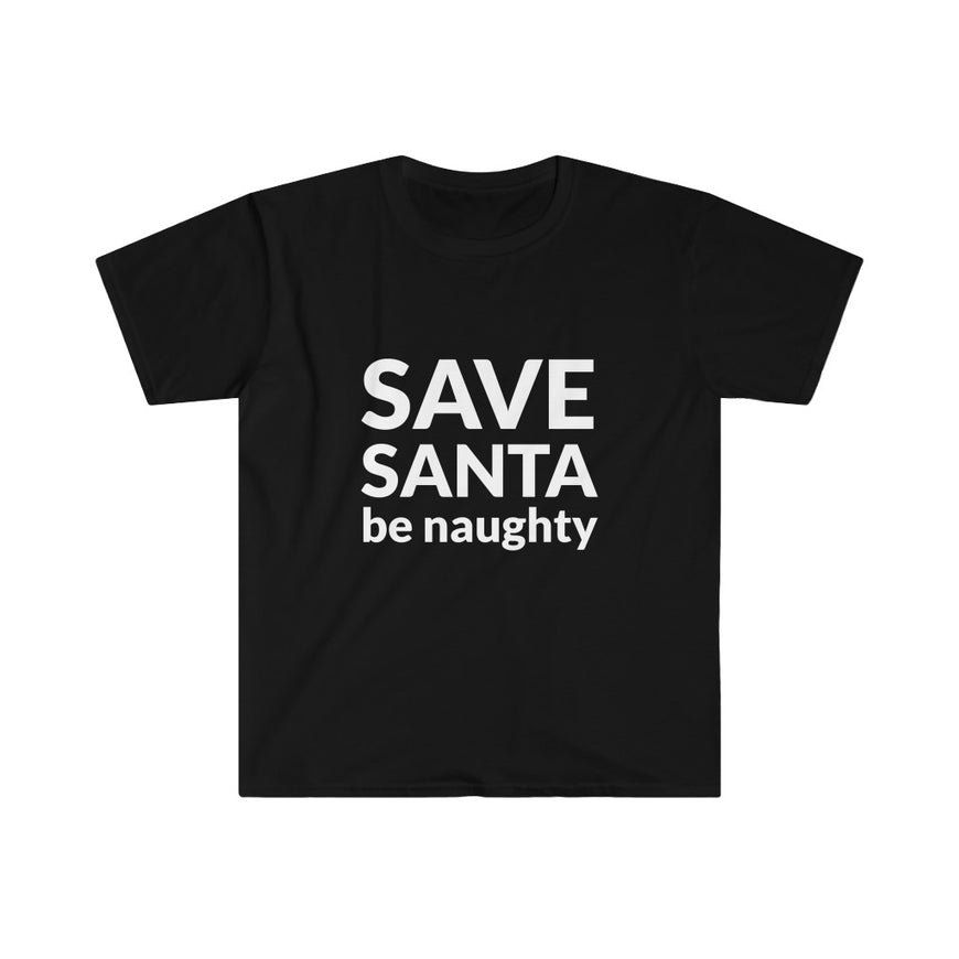 SAVE SANTA Be Naughty T-Shirt