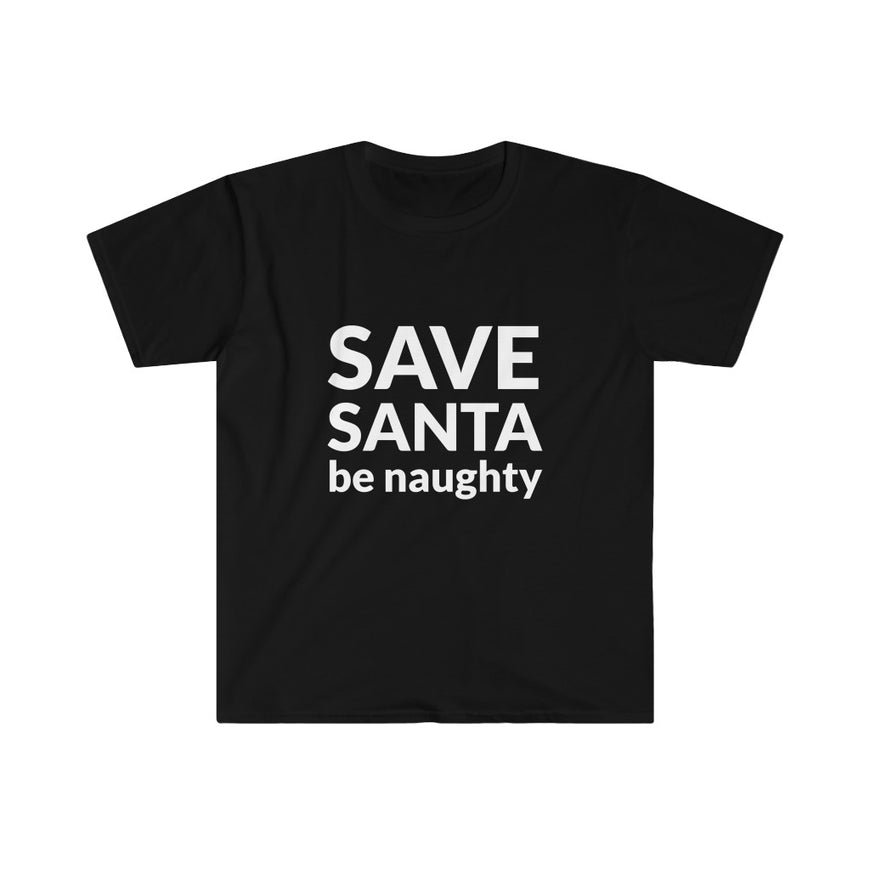SAVE SANTA Be Naughty T-Shirt