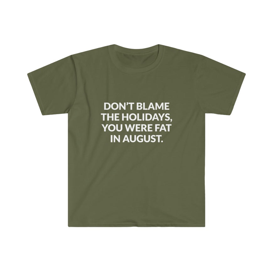 Dont Blame The Holidays T-Shirt