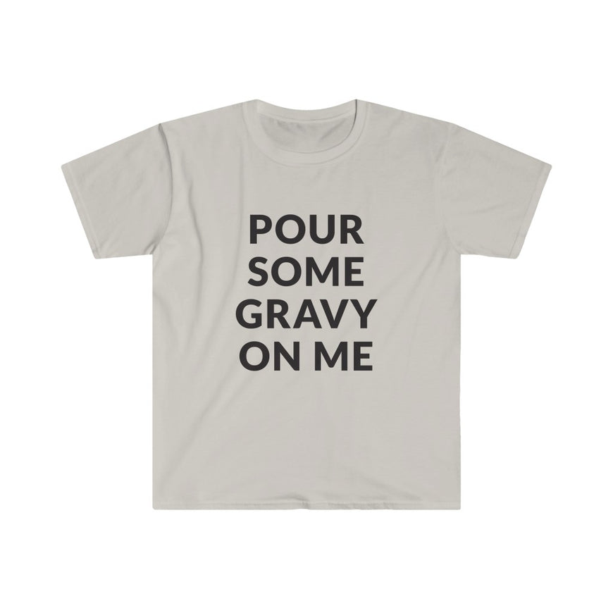 Pour Some Gravy T-Shirt