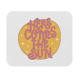 Here Comes The Sun Motivational Mouse Pad