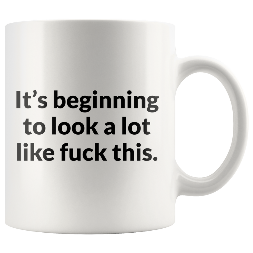 Its Beginning To Look A lot Like F-This Coffee Mug