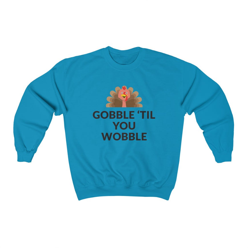 Gobble 'Til You Wobble Crewneck Sweatshirt