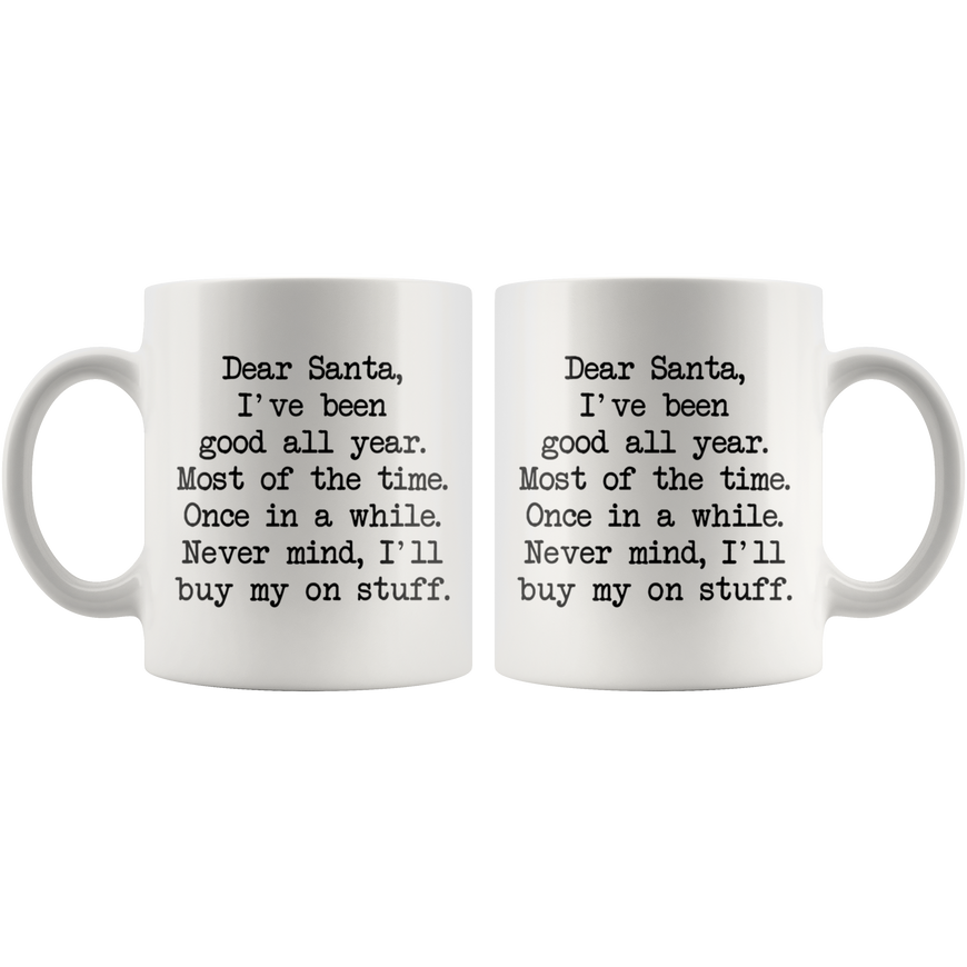 Dear Santa, Ill Buy My Own Stuff Coffee Mug