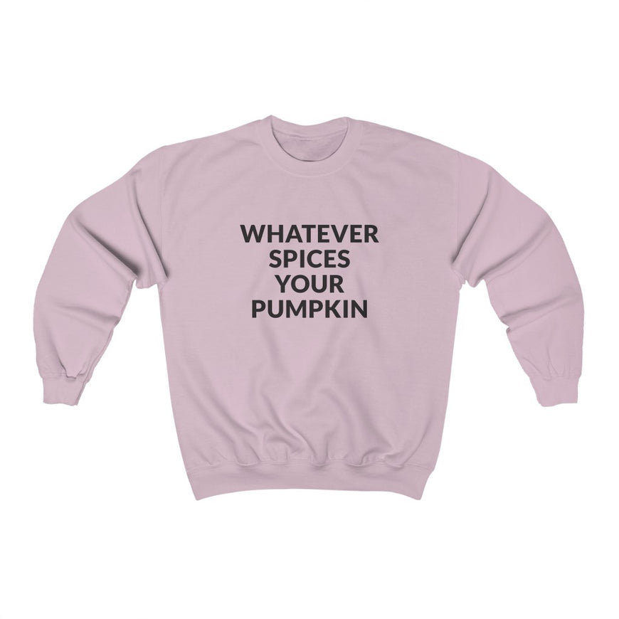 Whatever Spices Your Pumpkin Crewneck Sweatshirt