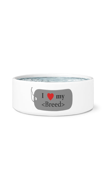 I Love My Breed White Pet Bowl | Sarcastic Me