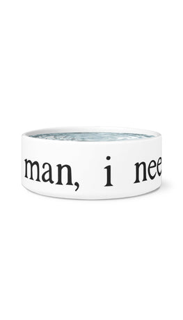 Man, I Need A Drink White Pet Bowl | Sarcastic Me
