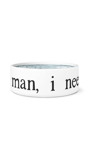 Man, I Need A Drink White Pet Bowl | Sarcastic Me