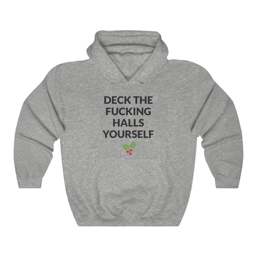 Deck The Halls Yourself Hooded Sweatshirt