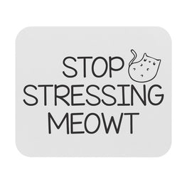 Stop Stressing Meowt Workplace Mouse Pad