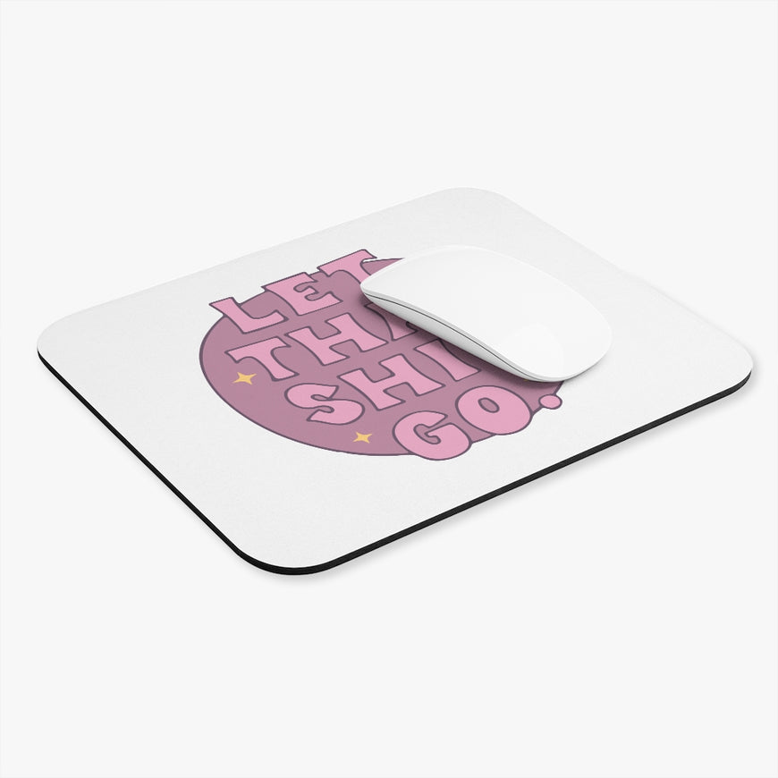 Let That Sh*t Go Motivational Mouse Pad