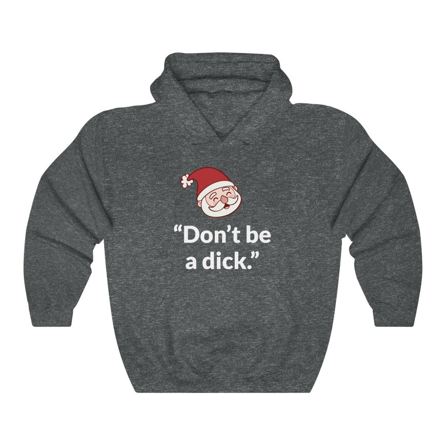 Dont Be A D*ck Hooded Sweatshirt