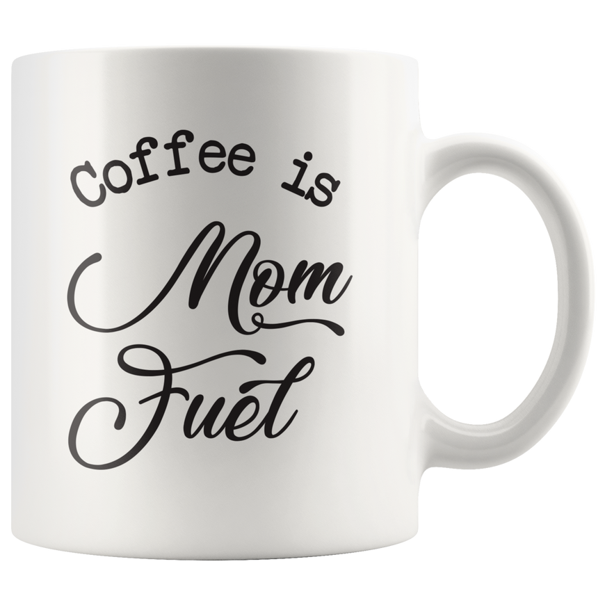 Coffee Is Mom Fuel Coffee Mug