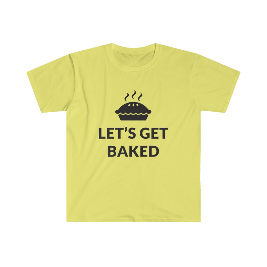 Lets Get Baked T-Shirt