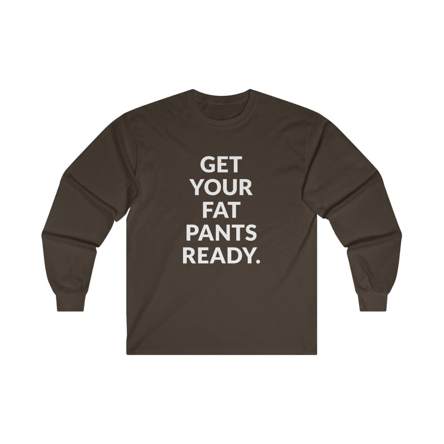 Fat Pants Long Sleeve Tee